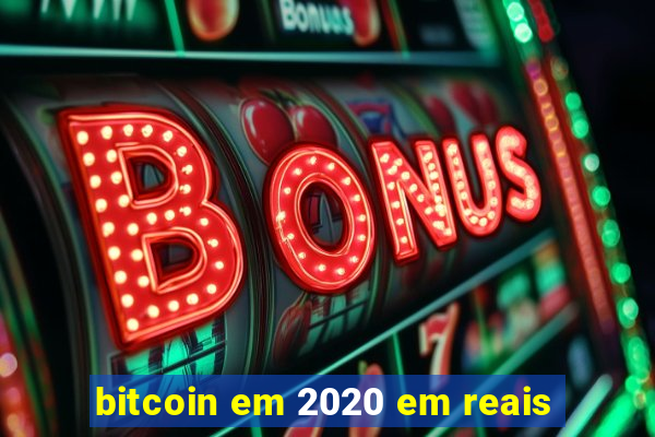 bitcoin em 2020 em reais